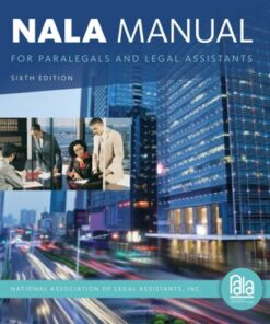 NALA Manual for Paralegals and Legal Assistants: A General Skills & Litigation Guide for Today's Professionals 6th Edition - Original PDF