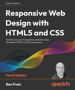 Responsive Web Design with HTML5 and CSS: Build future-proof responsive websites using the latest HTML5 and CSS techniques 4th Edition - Original PDF