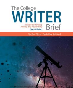 The College Writer: A Guide to Thinking, Writing, and Researching, Brief 6th Edition - Original PDF