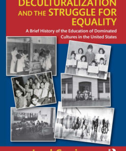 Deculturalization and the Struggle for Equality: A Brief History of the Education of Dominated Cultures in the United States 8th Edition - Original PDF