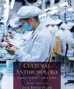 Cultural Anthropology: Global Forces, Local Lives 3rd edition - Original PDF