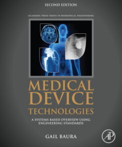 Medical Device Technologies: A Systems Based Overview Using Engineering Standards 2nd Edition - Original PDF