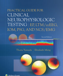 Practical Guide for Clinical Neurophysiologic Testing: EP, LTM/ccEEG, IOM, PSG, and NCS/EMG 2nd Edition - Original PDF