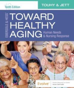 Ebersole & Hess' Toward Healthy Aging: Human Needs and Nursing Response 10th Edition - Original PDF