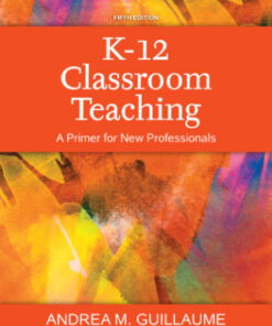 K-12 Classroom Teaching: A Primer for New Professionals 5th Edition - Original PDF