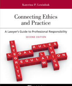 Connecting Ethics and Practice: A Lawyer's Guide to Professional Responsibility 2nd Edition - Original PDF