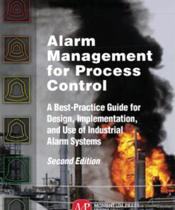 Alarm Management for Process Control: A Best-Practice Guide for Design, Implementation, and Use of Industrial Alarm Systems 2nd Edition - Original PDF