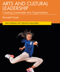 Arts and Cultural Leadership, Creating Sustainable Arts Organizations 2nd Edition - Original PDF