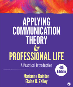 Applying Communication Theory for Professional Life: A Practical Introduction 4th Edition - Original PDF
