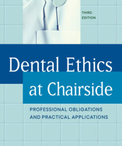 Dental Ethics at Chairside, Professional Obligations and Practical Applications 3rd Edition - Original PDF
