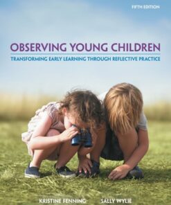 Observing Young Children: Transforming Early Learning through Reflective Practice 5th Edition - Original PDF