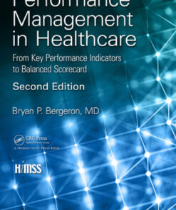 Performance Management in Healthcare: From Key Performance Indicators to Balanced Scorecard 2nd Edition - Original PDF