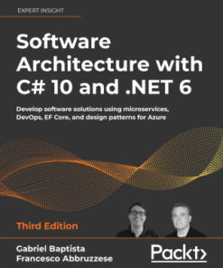 Software Architecture with C# 10 and .NET 6 3rd Edition Develop software solutions using microservices, DevOps, EF Core, and design patterns for Azure, 3rd Edition - Original PDF