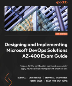 Designing and Implementing Microsoft DevOps Solutions AZ-400 Exam Guide: Prepare for the certification exam and successfully apply Azure DevOps strategies with practical labs, 2nd Edition - Original PDF