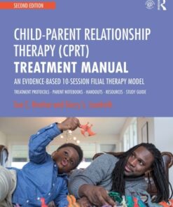 Child-Parent Relationship Therapy (CPRT) Treatment Manual, An Evidence-Based 10-Session Filial Therapy Model 2nd Edition - Original PDF