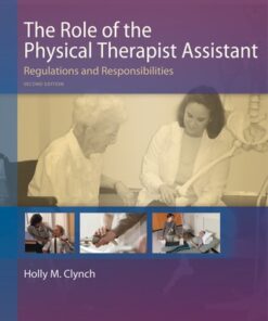 The Role of the Physical Therapist Assistant, Regulations and Responsibilities 2nd Edition - Original PDF