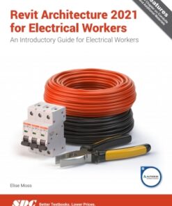 Revit Architecture 2021 for Electrical Workers: An Introductory Guide for Electrical Workers 2nd Edition - Original PDF