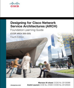 Designing for Cisco Network Service Architectures (ARCH) Foundation Learning Guide 4th Edition CCDP ARCH 300-320 - Original PDF