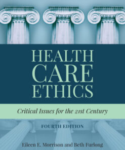 Health Care Ethics: Critical Issues for the 21st Century 4th Edition - Original PDF