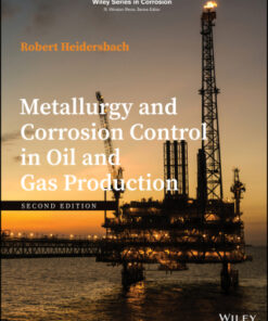 Metallurgy and Corrosion Control in Oil and Gas Production 2nd Edition by Robert Heidersbach - Original PDF