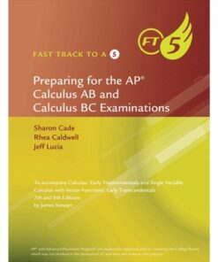 Fast Track to a 5 AP Test Preparation Workbook for Stewart's Calculus: Early Transcendentals 8th Edition - Original PDF