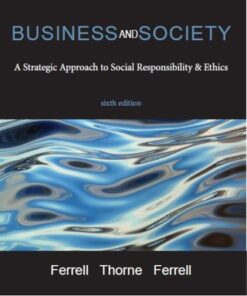 Business and Society: A Strategic Approach to Social Responsibility & Ethics 6th Edition - Original PDF