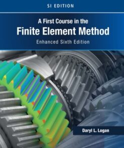 First Course in the Finite Element Method, Enhanced Edition, SI Version 6th Edition - Original PDF