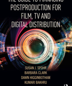 The Guide to Managing Postproduction for Film, TV, and Digital Distribution,Managing the Process 3rd Edition  - Original PDF