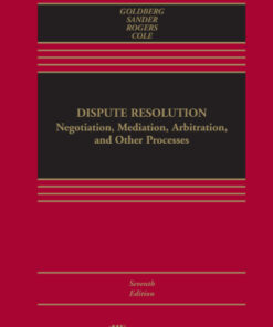 Dispute Resolution: Negotiation, Mediation, Arbitration, and Other Processes 7th Edition - Original PDF