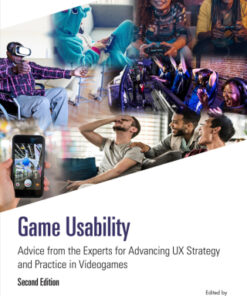 Game Usability: Advice from the Experts for Advancing UX Strategy and Practice in Videogames 2nd Edition - Original PDF