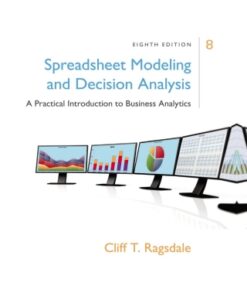 Spreadsheet Modeling & Decision Analysis: A Practical Introduction to Business Analytics 8th Edition - Original PDF