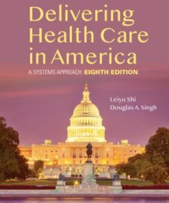 Delivering Health Care in America: A Systems Approach 8th Edition - Original PDF