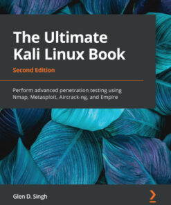 The Ultimate Kali Linux Book: Perform Advanced Penetration Testing Using Nmap, Metasploit, Aircrack-ng, and Empire 2nd Edition - Original PDF