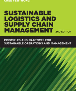 Sustainable Logistics and Supply Chain Management: Principles and Practices for Sustainable Operations and Management 2nd Edition - Original PDF
