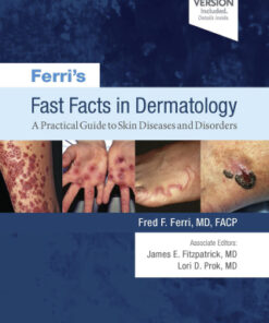 Ferri's Fast Facts in Dermatology: A Practical Guide to Skin Diseases and Disorders 2nd Edition - Original PDF