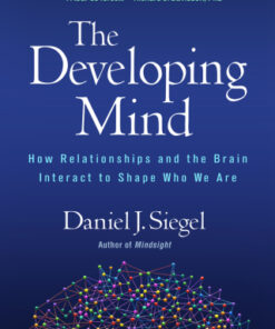 The Developing Mind, How Relationships and the Brain Interact to Shape Who We Are 3rd Edition - Original PDF