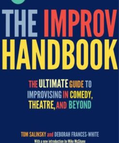 The Improv Handbook: The Ultimate Guide to Improvising in Comedy, Theatre, and Beyond 2nd Edition - Original PDF