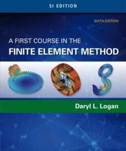 A First Course in the Finite Element Method, SI Edition 6th Edition - Original PDF
