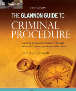 Glannon Guide to Criminal Procedure: Learning Criminal Procedure Through Multiple Choice Questions and Analysis 5th Edition - Original PDF