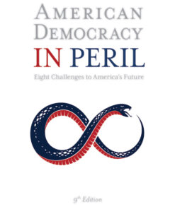 American Democracy in Peril: Eight Challenges to America′s Future  9th Edition - Original PDF