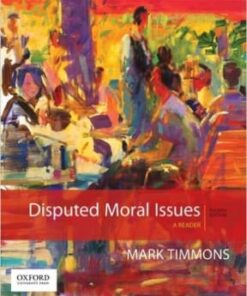 Disputed Moral Issues: A Reader 4th edition by Mark Timmons - Original PDF