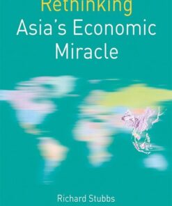 Rethinking Asia's Economic Miracle: The Political Economy of War, Prosperity and Crisis 2nd Edition - Original PDF
