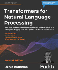 Transformers for Natural Language Processing: Build, train, and fine-tune deep neural network architectures for NLP with Python, PyTorch, TensorFlow, BERT, and GPT-3, 2nd Edition - Original PDF
