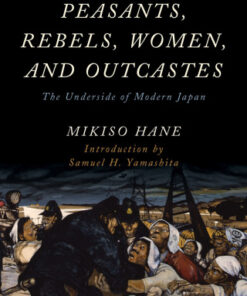 Peasants, Rebels, Women, and Outcastes, The Underside of Modern Japan 2nd Edition - Original PDF