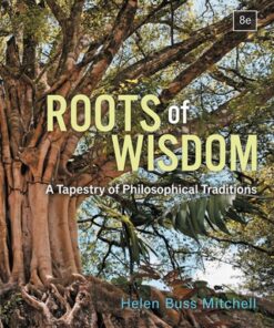 Roots of Wisdom: A Tapestry of Philosophical Traditions 8th Edition - Original PDF