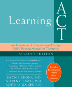 Learning ACT: An Acceptance and Commitment Therapy Skills Training Manual for Therapists 2nd Edition - Original PDF