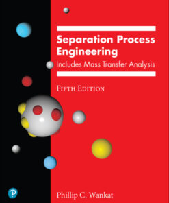 Separation Process Engineering: Includes Mass Transfer Analysis 5th Edition - Original PDF