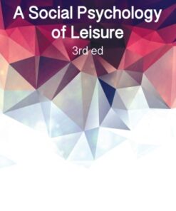 A Social Psychology of Leisure 3rd Edition - Original PDF