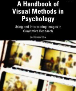 A Handbook of Visual Methods in Psychology, Using and Interpreting Images in Qualitative Research 2nd Edition - Original PDF