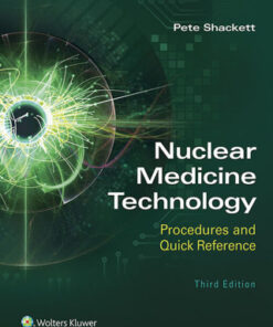 Nuclear Medicine Technology: Procedures and Quick Reference 3rd Edition - Original PDF